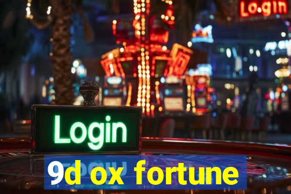 9d ox fortune